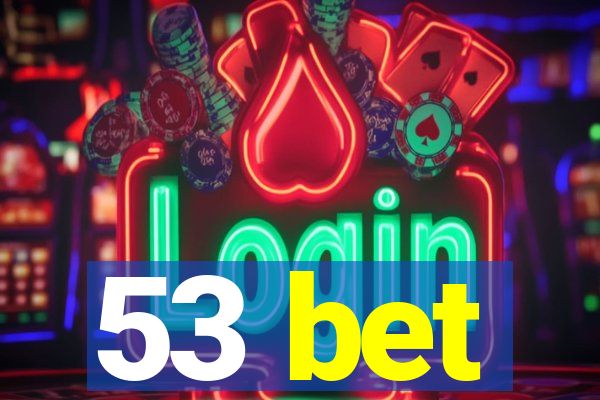 53 bet